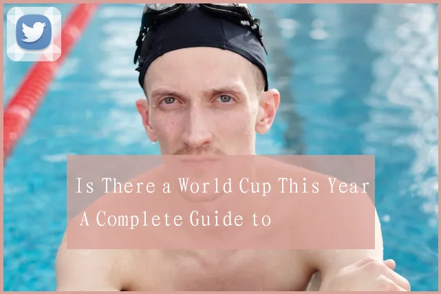 Is There a World Cup This Year A Complete Guide to